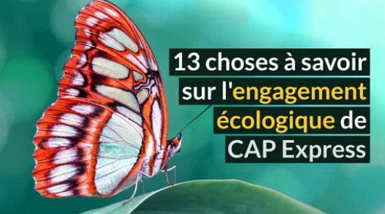 13 choses à savoir sur l’engagement écologique de CAP Express (vidéo)